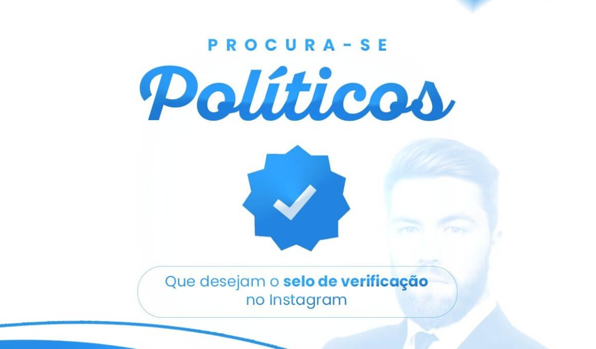 Selo de verificação Instagram e Facebook para pré- candidato a cargos políticos